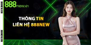 Thông Tin Liên Hệ 888New